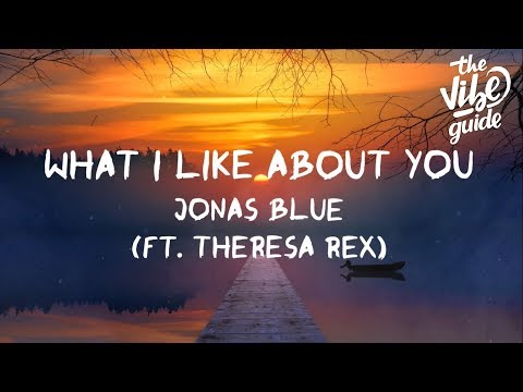 Jonas Blue - What I Like About You (Lyrics) ft. Theresa Rex