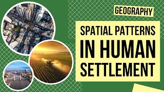 Spatial Patterns in Human Settlement | Geography Lesson