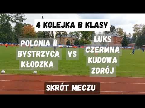 Skrót meczu 4 Kolejki B Klasy: Polonia II Bystrzyca Kłodzka - LUKS Czermna Kudowa Zdrój 5:0