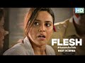 Flesh Best Scenes | An Eros Now Original Series | Swara Bhasker