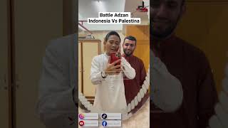Download lagu Adzan Suara Tinggi || Battle Adzan || Indonesia Palestina || Daeng Syawal & Syeh Ahmad|| Menggelegar mp3