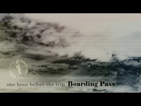 one hour before the trip - Boarding Pass [Full Album]