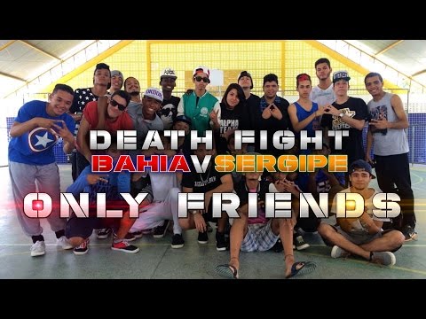 DeathFight: BahiaVSergipe - ONLY FRIENDS