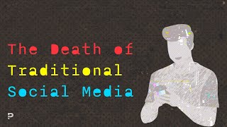 [TechBites] The Death of Traditional Social Media: What's Next?