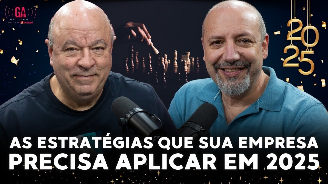 AS ESTRATÉGIAS QUE SUA EMPRESA PRECISA APLICAR EM 2025 (ESPECIAL DE ANO NOVO) | SALIBI E MAGALDI #76