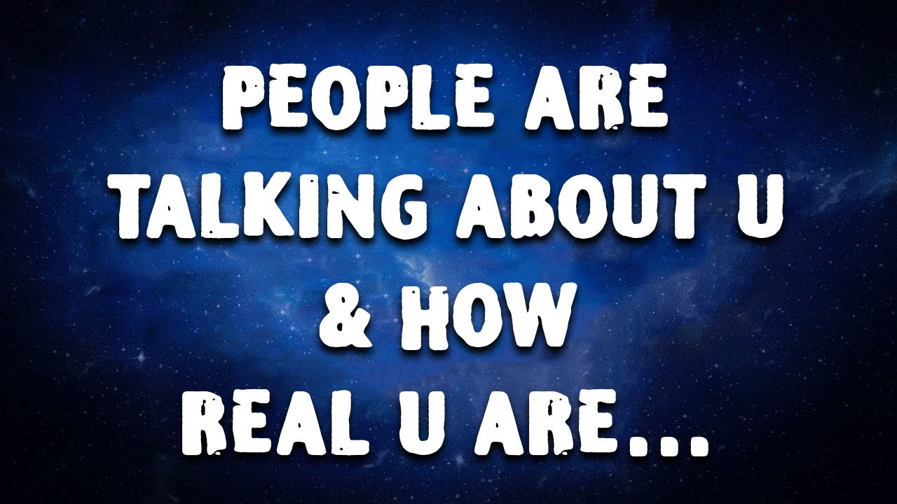 PPL ARE TALKING ABOUT YOU & HOW REAL U ARE…
