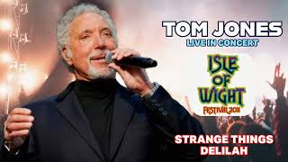 Tom Jones - Strange Things &amp; Delilah (LIVE - 2011)