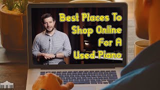 Best Places To Shop Online  For A Used Piano