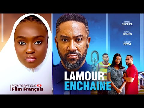 L AMOUR ENCHAINE - Nollywood Film complet en Français 2025