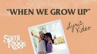 When We Grow Up - Lyric Video