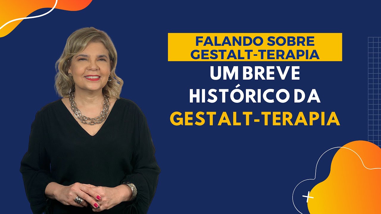 Falando sobre Gestalt-Terapia - Um Breve Histórico da Gestalt-Terapia