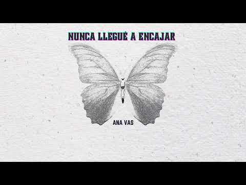 ANA VAS - NUNCA LLEGUÉ A ENCAJAR (Never been Small)