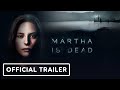 Martha Is Dead - Official Lake Trailer