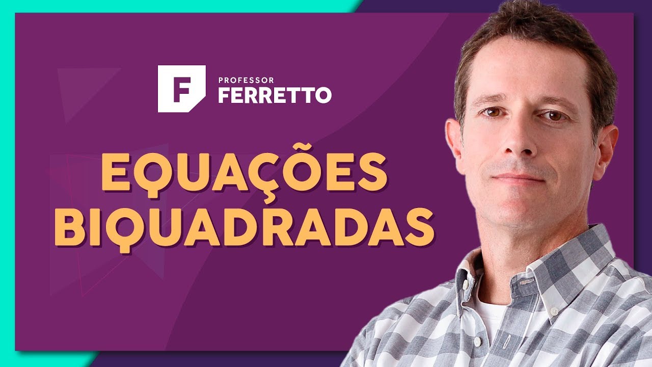 EQUAÇÕES BIQUADRADAS: Definição e Método de Resolução | Matemática Básica - Aula 18