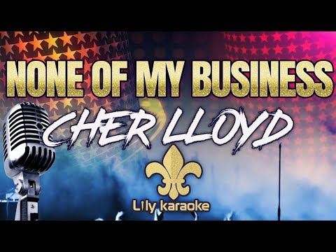 Cher Lloyd - None of my business (Karaoke Version)