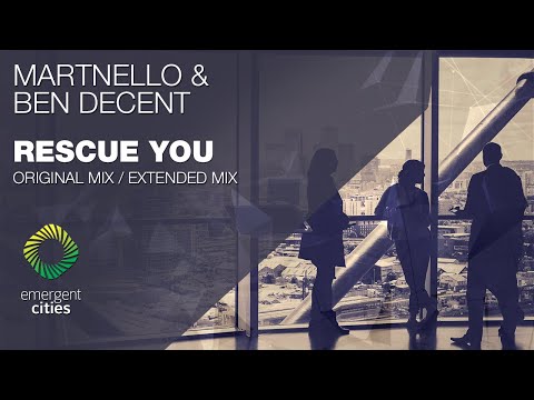 Martnello & Ben Decent - Rescue You [Emergent Cities]