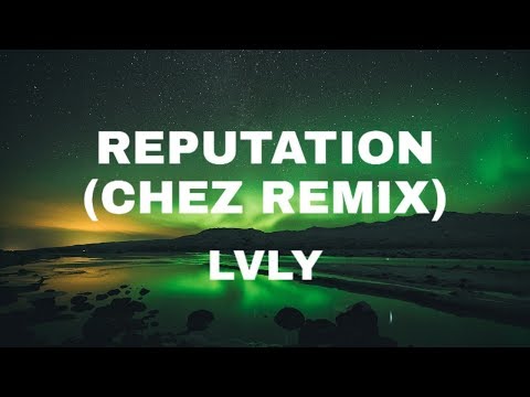 Reputation (Chez Remix) - Lvly