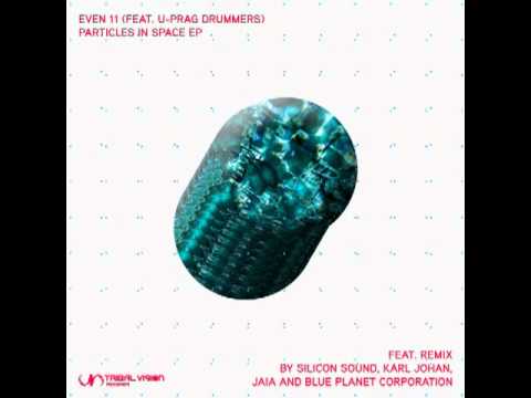 Even 11 -- Particles in Space ft. U-Prag Drummers (Blue Planet Corporation Remix)