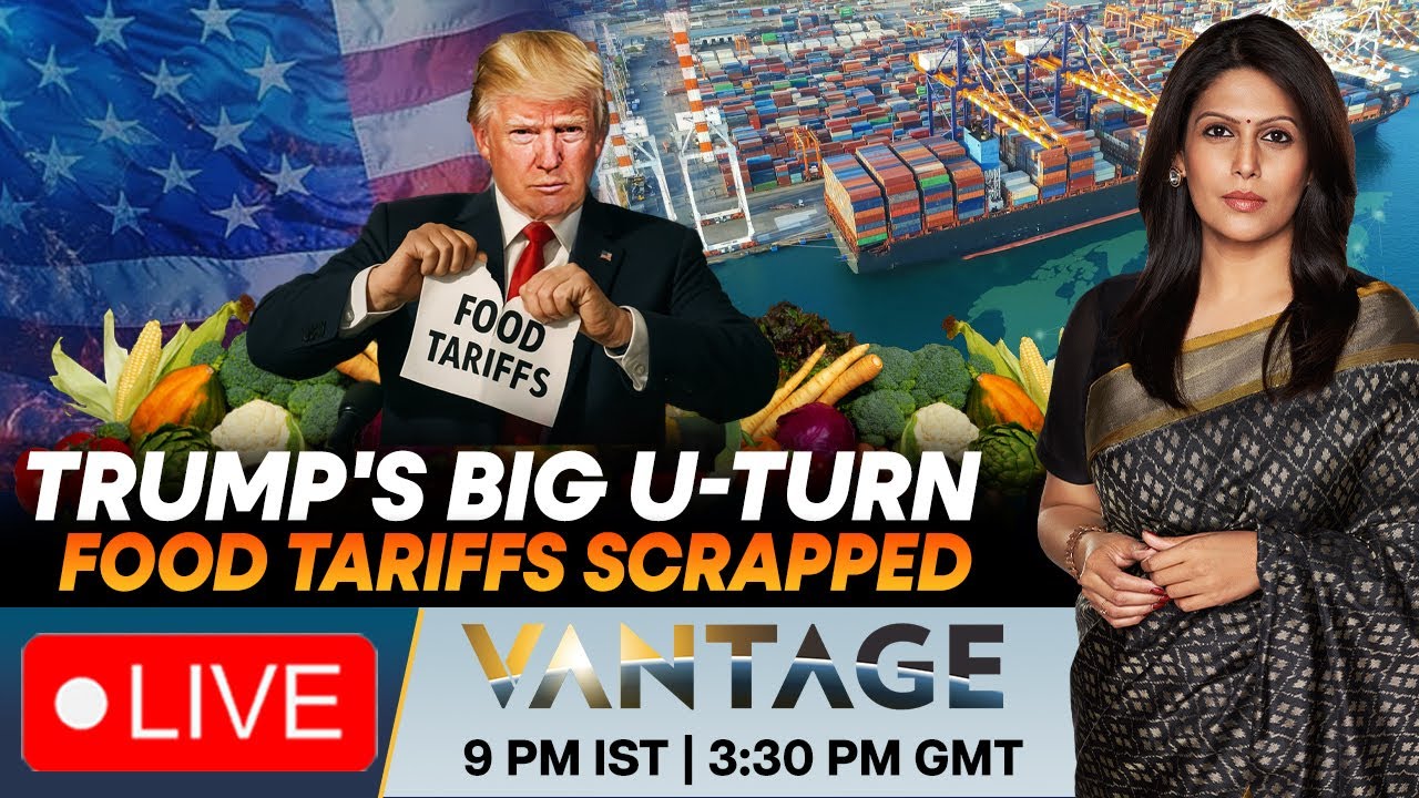 LIVE: Tariff Rollback on Food Items; Trump Takes another U-turn |Vantage with Palki Sharma | N18G