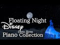 Disney Floating Night Piano Collection For Deep Sleep And Soothing No Mid Roll Ads
