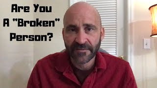 Are You A "Broken" Person?