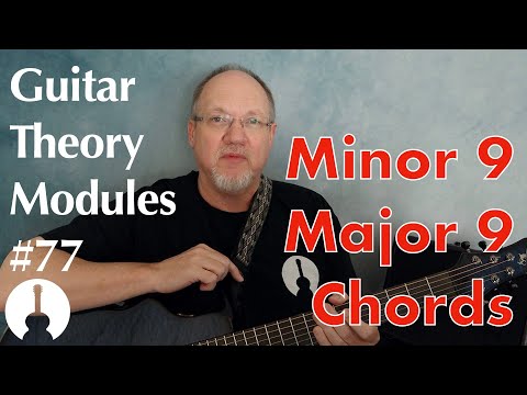 Guitar Theory Module 77: Minor 9 and Major 9 Chords