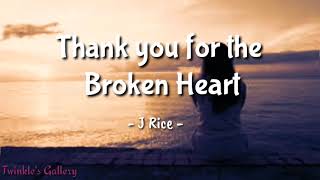 Thank you for the Broken Heart - J Rice (Lyrics)