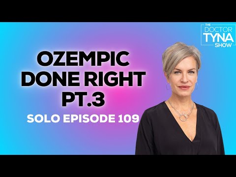 EP. 109: Ozempic® Done Right Part 3 | Solo Episode