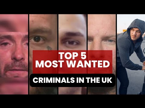 Top 5 Most Wanted Man in the UK 2024