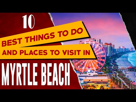 MYRTLE BEACH, SOUTH CAROLINA Things to Do: Myrtle Beach Travel Guide - Best Places to Visit in MB SC