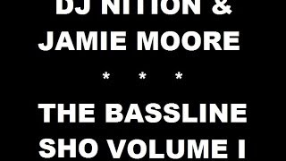 DJ NITION & JAMIE MOORE BASSLINE SHOW VOL I