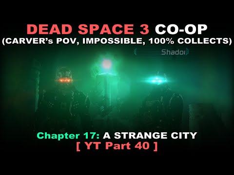 Dead Space 3 CO-OP Walkthrough part 40 (Carver's PoV, Impossible, All collects, 100%, No commentary)