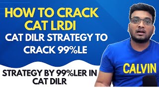 How to Crack CAT LRDI | CAT DILR Preparation Strategy | Strategy by 99%ler in CAT DILR | CAT LRDI