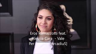 Eros Ramazzotti feat  Alessia Cara   Vale Per Sempre [ArcadiuS]