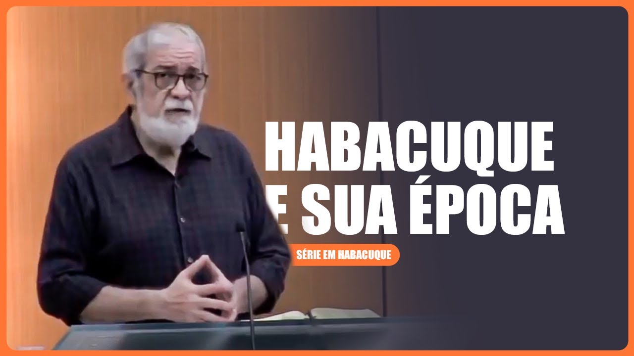 1. Habacuque e sua época - Série em Habacuque
