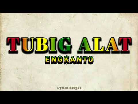 TUBIG ALAT Lyrics - Engkanto