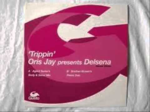 Oris Jay Presents Delsena - Trippin' (Agent Sumo's Body & Soul Mix)