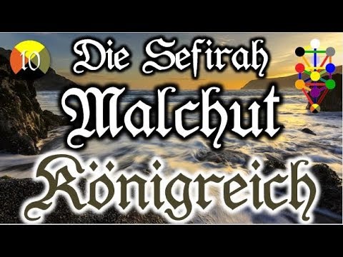 Malchut: Königreich - Die Sefirot am Baum des Lebens Teil 10