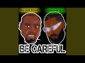 Be Careful