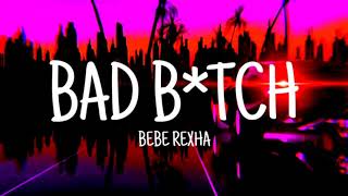 Bebe Rexha - Bad Bitch (Feat.Ty Dolla $ign) [Lyrics Video]