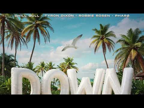 Chill Gull, Tyron Dixon, Robbie Rosen, Pharo - Down