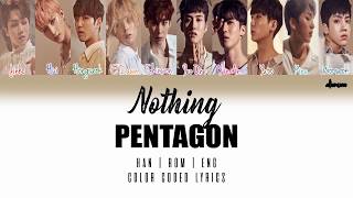 PENTAGON (펜타곤) – NOTHING (Color Coded Han|Rom|Eng Lyrics)