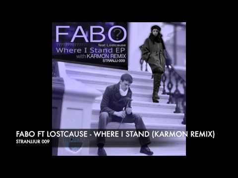 Fabo ft Lostcause   Where I stand (Karmon remix)