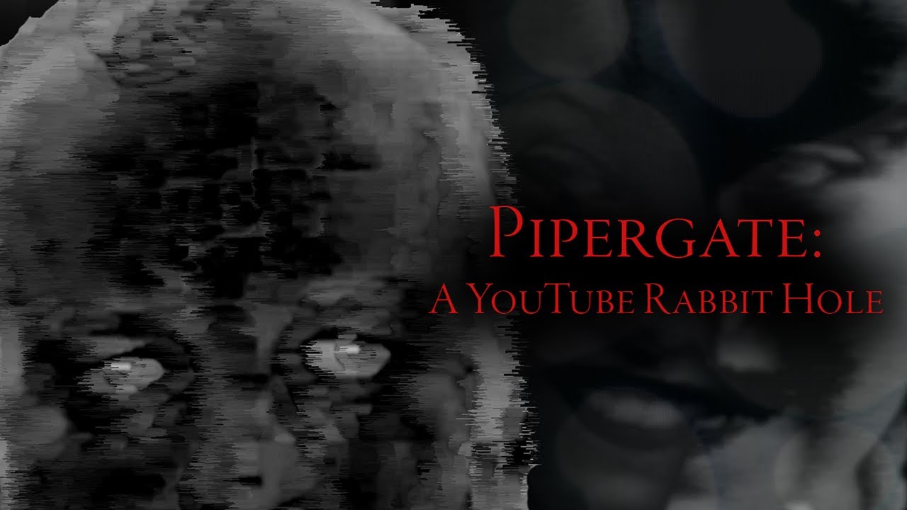 Pipergate: A YouTube Rabbit Hole