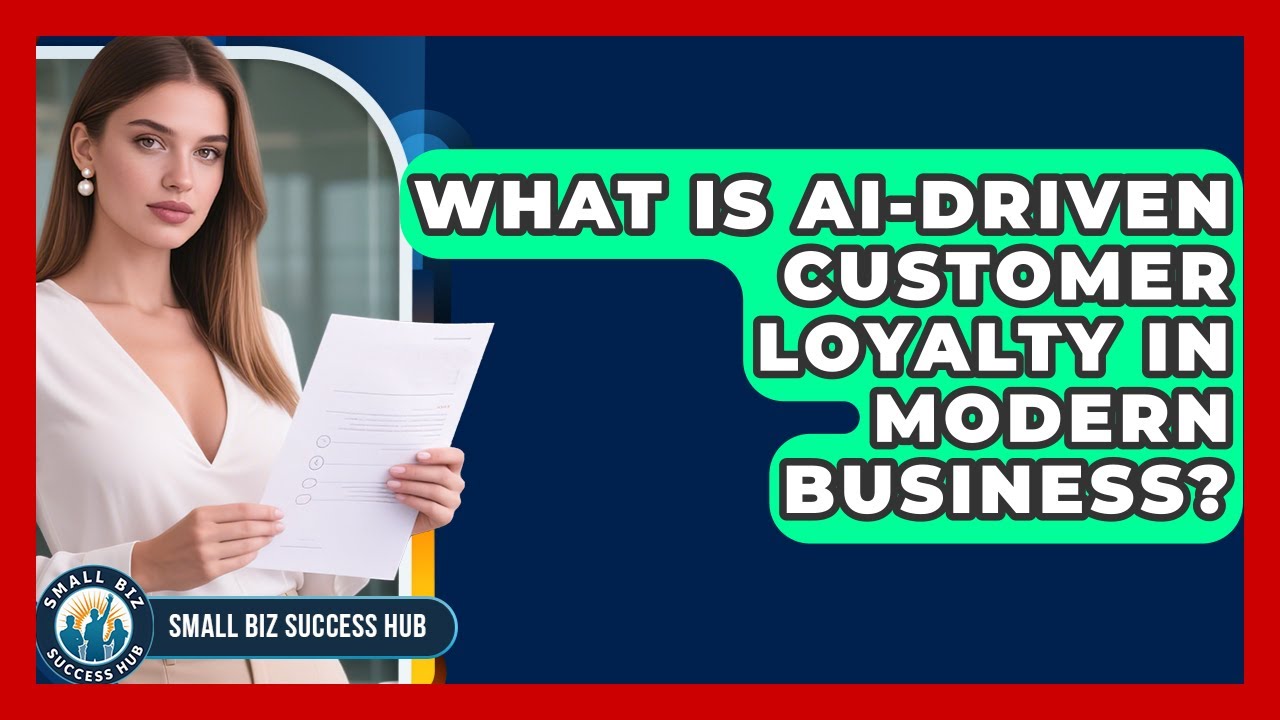 What Is AI-Driven Customer Loyalty In Modern Business? - Small Biz Success Hub