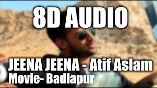 Jeena Jeena   Badlapur  8D Audio (HIGH QUALITY)�