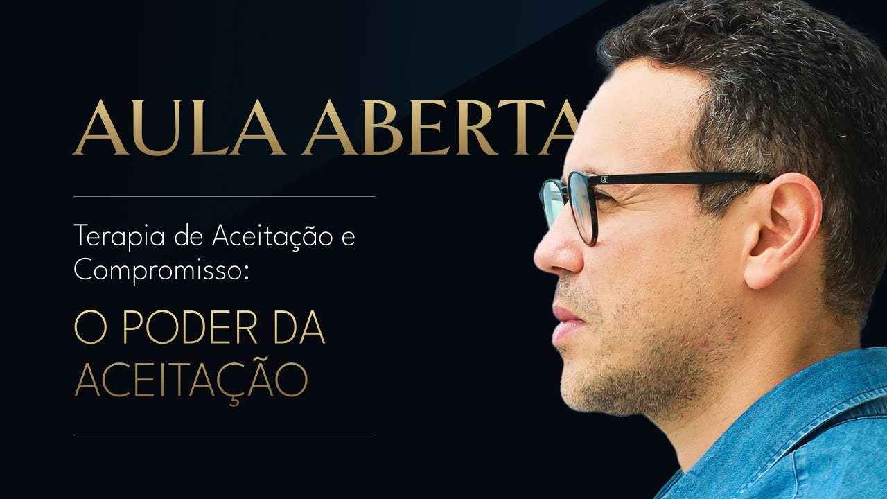 Terapia de Aceitação e Compromisso: O poder da Aceitação