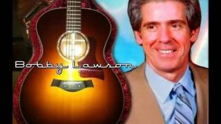 Bobby Wayne Lawson  "WHEN THE GRASS GROWS OVER ME"