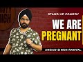 We Are Pregnant I Angad Singh Ranyal Stand-up Comedy