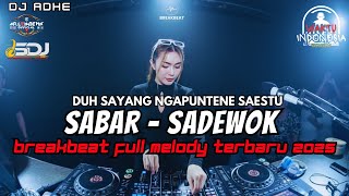 Download lagu DJ DUH SAYANG NGAPUNTENE SAESTU | DJ SABAR - SADEWOK BREAKBEAT FULL MELODY TERBARU 2025 mp3